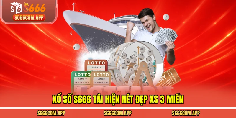 Xổ số S666 tái hiện nét đẹp xs 3 miền